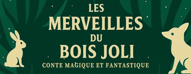 Les merveilles du Bois Joli